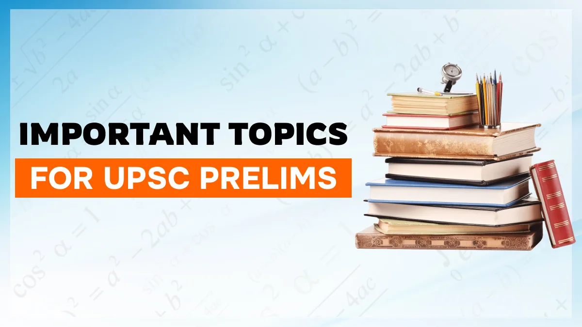 Important Topics for UPSC Prelims