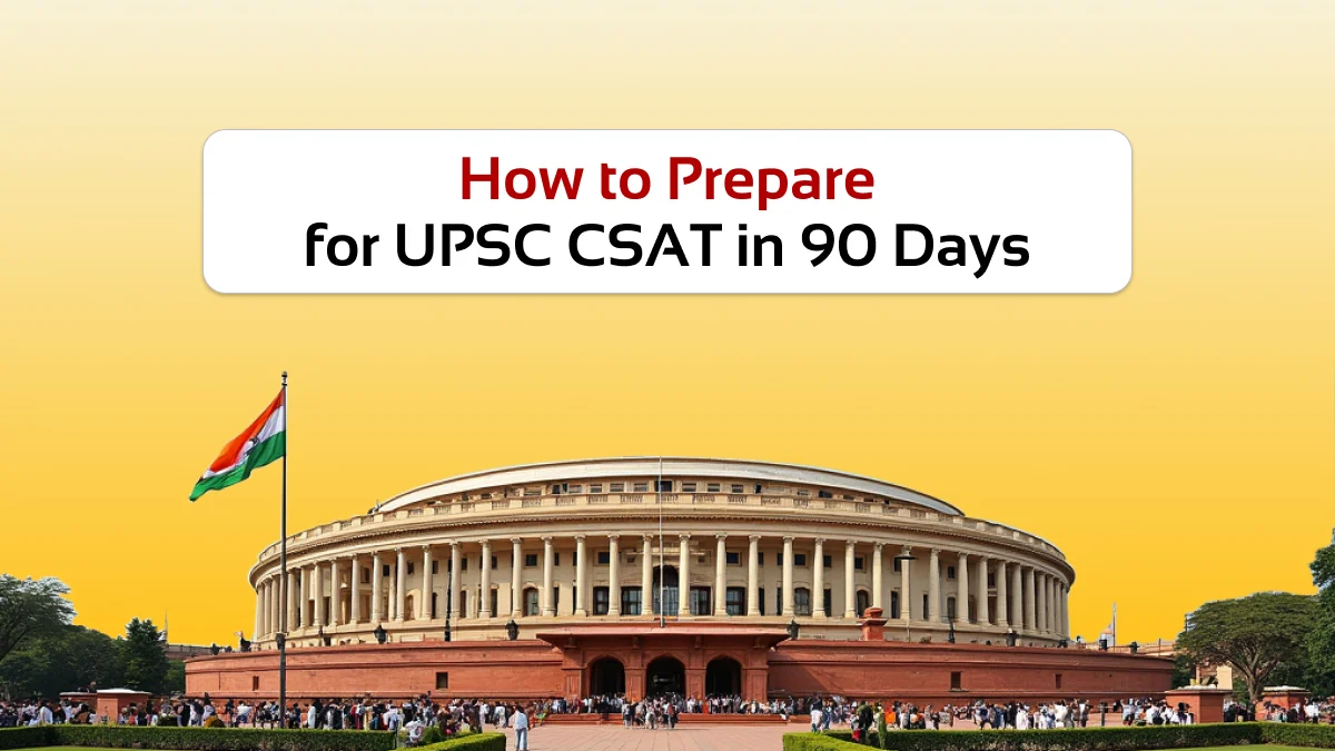 How to Prepare for UPSC CSAT in 90 Days